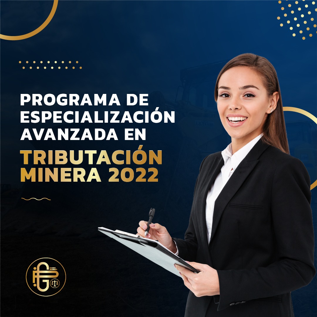 PROGRAMA DE ESPECIALIZACIÓN AVANZADA EN TRIBUTACIÓN MINERA 2022